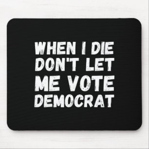 Als ik sterf, laat me dan niet op de Democraten st Muismat