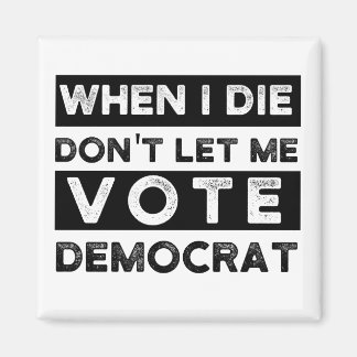 Als ik sterf, laat me niet democratisch stemmen magneet