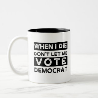Als ik sterf, laat me niet democratisch stemmen tweekleurige koffiemok