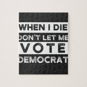 Als ik sterf, laat me niet voor democratie stemmen legpuzzel