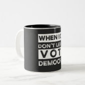 Als ik sterf, laat me niet voor democratie stemmen tweekleurige koffiemok (Voorkant links)