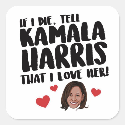 Als ik sterf, vertel Kamala Harris dan dat ik van  Vierkante Sticker (Voorkant)