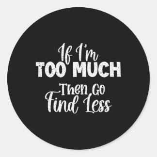 Als ik te veel ben, ga dan minder zoeken ronde sticker