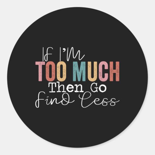 Als ik te veel ben, ga dan minder zoeken ronde sticker (Voorkant)