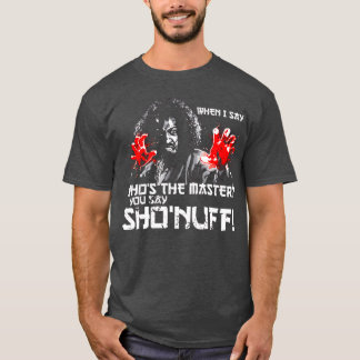 Als ik Wie is de Meester zeg, zeg jij ShoNuff vrie T-shirt