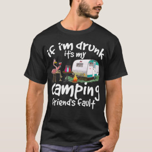 Als ik zijn kampvrienden Drink heb... T-shirt