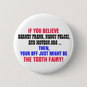 ALS JE BARNEY FRANK GELOOFT, NANCY PELOSI, ENZ. RONDE BUTTON 5,7 CM