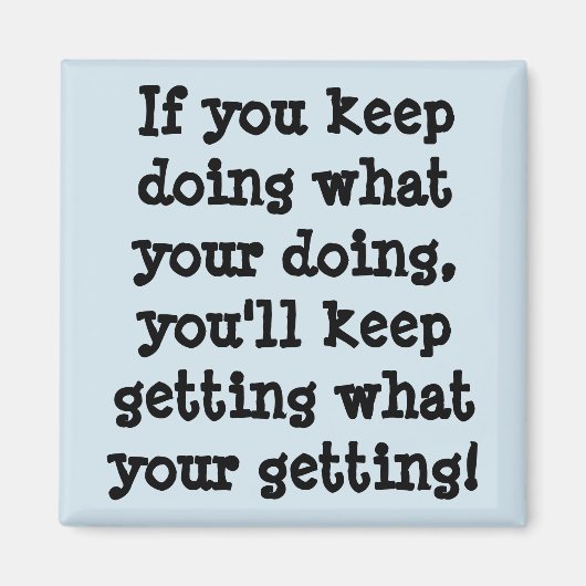 Als je blijft doen wat je doet magneet (Voorkant)