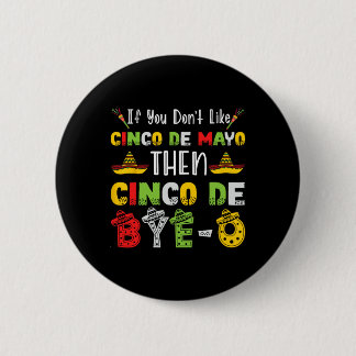 Als je Cinco De Mayo niet leuk vindt dan Cinco De  Ronde Button 5,7 Cm