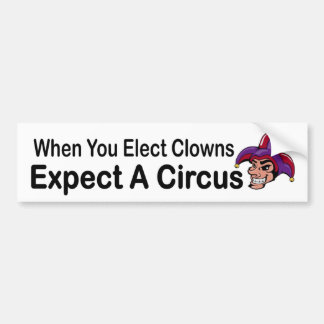 Als je clowns kiest, verwacht je een circus - poli bumpersticker