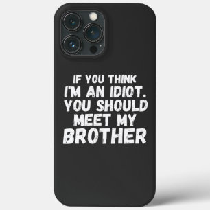 Als je denkt dat ik een idioot ben, moet je mijn b iPhone 13 pro max hoesje