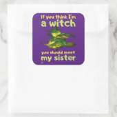 "ALS JE DENKT DAT IK EEN WITCH BEN..." grappig Vierkante Sticker (Tas)