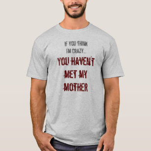 Als je denkt dat ik gek ben... t-shirt
