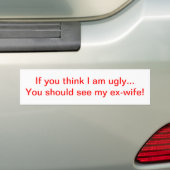 Als je denkt dat ik lelijk ben...ex-vrouw bumpersticker (Op auto)