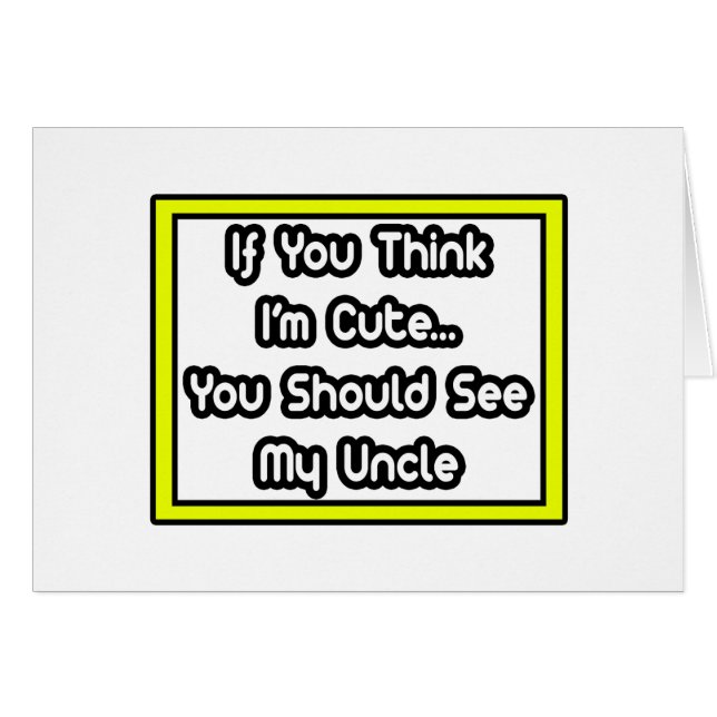 Als je denkt dat ik schattig ben... mijn oom (Voorkant Horizontaal)