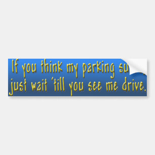 als je denkt dat ik slecht parkeer bumpersticker