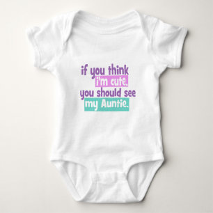 Als je denkt dat Im Cute - Auntie Romper