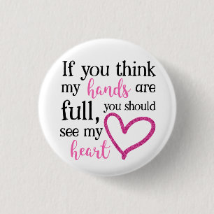 Als je denkt dat mijn handen vol zijn... ronde button 3,2 cm