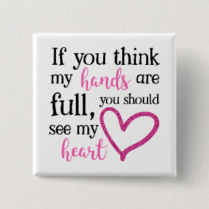 Als je denkt dat mijn handen vol zijn... vierkante button 5,1 cm