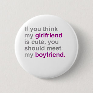 Als je denkt dat mijn vriendin schattig is ronde button 5,7 cm