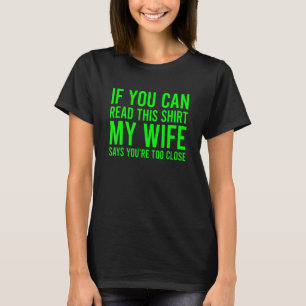 Als je dit kan lezen, zegt mijn vrouw dat je te di t-shirt