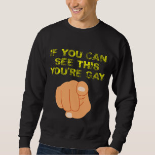 Als je dit kan zien ben je homo Funny LGBTQ Trui