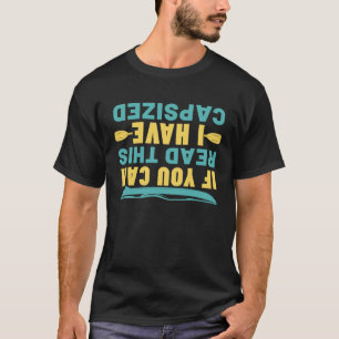 Als je dit kunt lezen, heb ik Kayaking gekaapt T-shirt