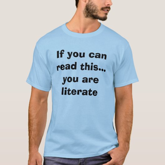 Als je dit kunt lezen...je bent geletterd t-shirt (Voorkant)