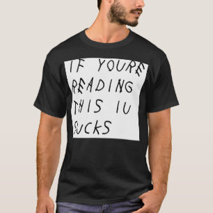 Als je dit leest is het klote t-shirt