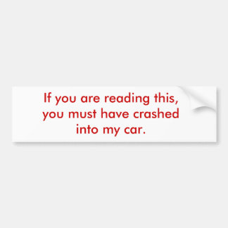 Als je dit leest, moet je vastgelopen zijn... bumpersticker
