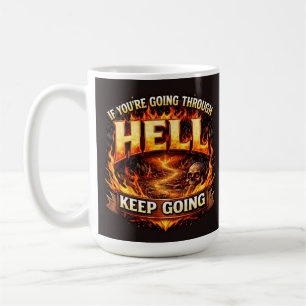 Als je door de hel gaat, ga dan door koffiemok