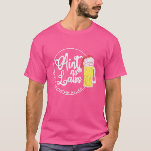 Als je drinkt met de clausule is geen wet X T-shirt
