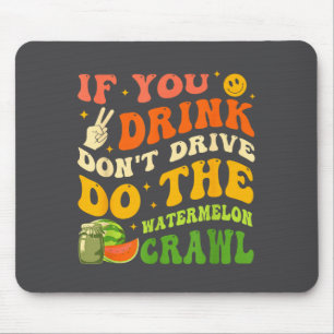 Als je drinkt, rijdt niet, doe de Watermeloen Craw Muismat
