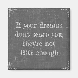 Als je dromen je niet bang maken magneet