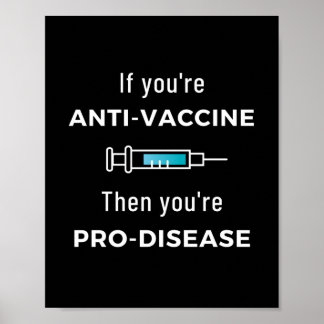Als je een anti-vaccin bent, dan ben je Pro Diseas Poster