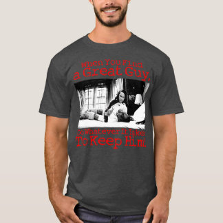 Als je een geweldige kerel vindt, doe dan wat Kee  T-shirt