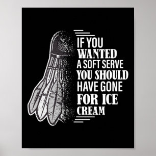 Als je een soft serve wilde - grappige Dminton-spe Poster