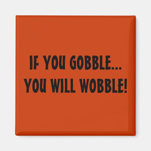 ALS JE GAAT GOBBELEN... ZUL JE GAAN WIEBELEN! MAGNEET (Voorkant)