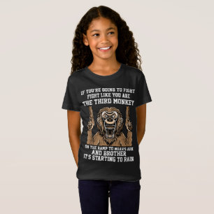 Als je gaat vechten alsof je de derde aap bent t-shirt