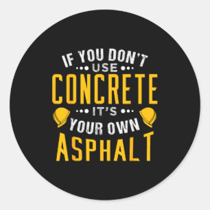 Als je geen beton gebruikt, is het je eigen asfalt ronde sticker