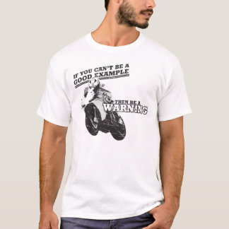 Als je geen goed voorbeeld kunt zijn, moet je een t-shirt