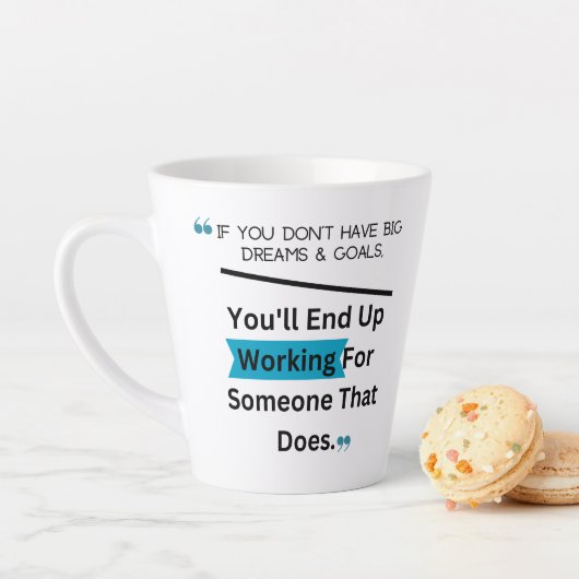 Als je geen grote dromen en doelen hebt, ontwerp latte mok (In situ)
