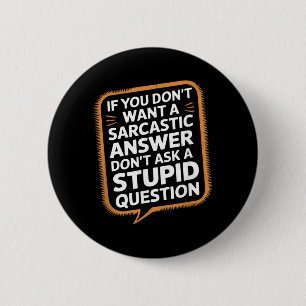 Als je geen sarcastisch antwoord wilt Grappige vra Ronde Button 5,7 Cm
