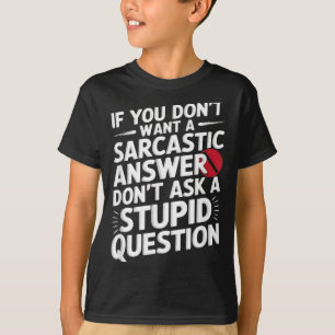 Als je geen sarcastisch antwoord wilt Grappige vra T-shirt