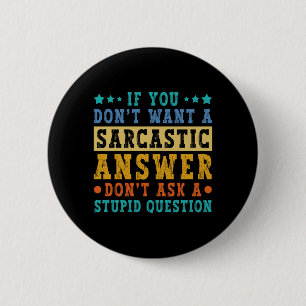 Als je geen sarcastisch antwoord wilt Humor Grappi Ronde Button 5,7 Cm