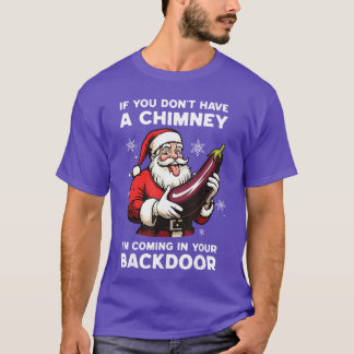 Als je geen schoorsteen hebt, kom ik bij je achter t-shirt