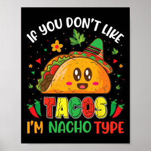 Als je geen taco's lust, ben ik Nacho Type Cinco D Poster