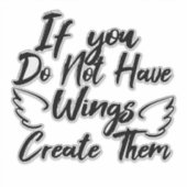 Als je geen vleugels hebt Creëer ze Sticker (Voorkant)