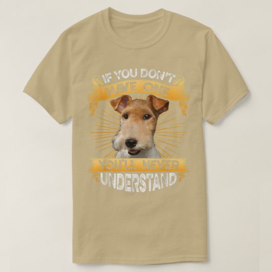Als je geen Wire Fo Terrier grappig hebt T-shirt (Design voorkant)
