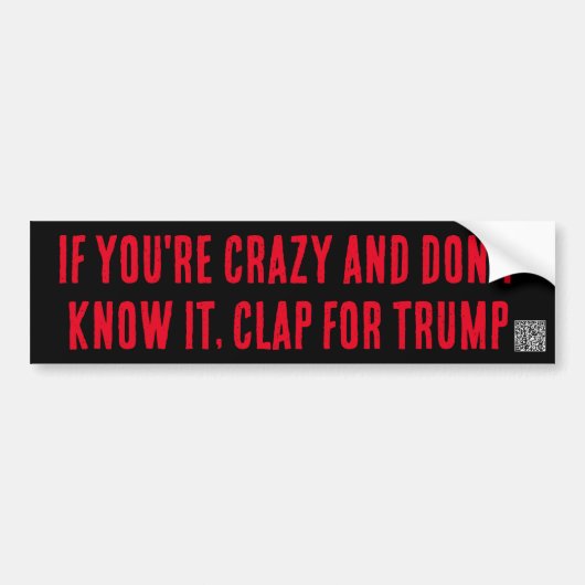 Als je gek bent, klap voor Trump bumper sticker (Voorkant)